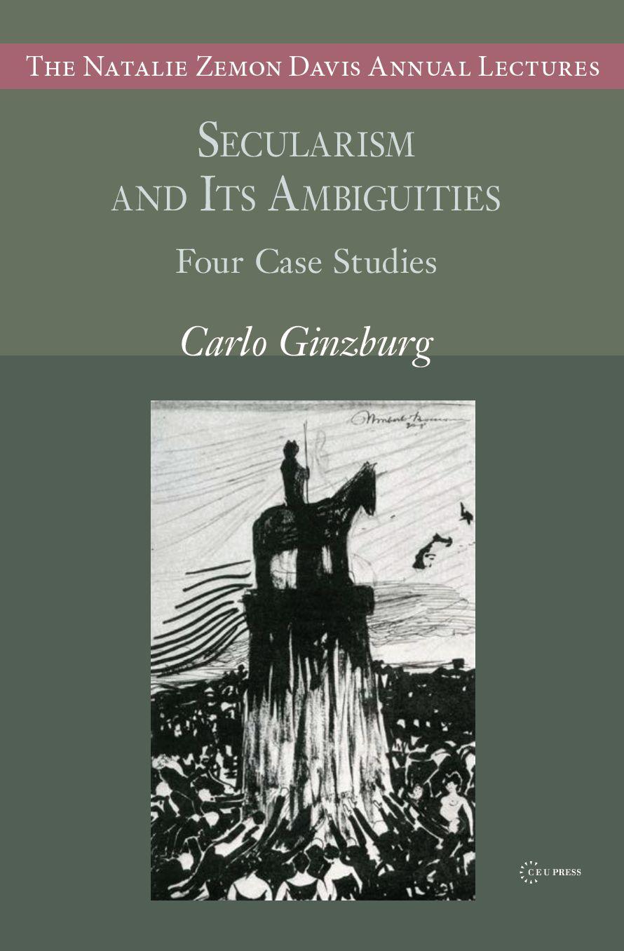 Carlo Ginzburg: Secularism and Its Ambiguities Carlo Ginzburg: Secularism and Its Ambiguities