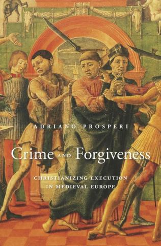 Adriano Prosperi: Crime and Forgiveness Adriano Prosperi: Crime and Forgiveness