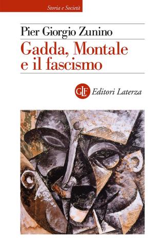 Pier Giorgio Zunino: Gadda, Montale e il fascismo Pier Giorgio Zunino: Gadda, Montale e il fascismo