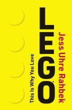 Jess Uhre Rahbek: Jess Uhre Rahbek Rahbek: This Is Why You Love LEGO