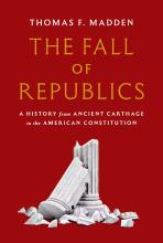 Thomas F. Madden, The Fall of Republics: A History from Ancient Carthage to the American Constitution Madden: The Fall of Republics