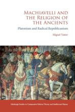 Vatter: Machiavelli and the Religion of the Ancients Miguel Vatter: Machiavelli and the Religion of the Ancients