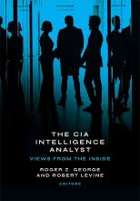 Roger Z. George and Robert Levine, Editors: The CIA Intelligence Analyst