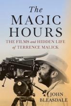 Bleasdale: The Magic Hours John Bleasdale: The Magic Hours. The Films and Hidden Life of Terrence Malick