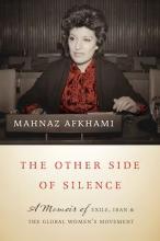 Mahnaz Afkhami: The Other Side of Silence Mahnaz Afkhami: The Other Side of Silence