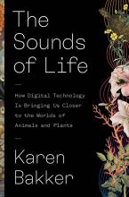 Karen Bakker: The Sounds of Life Karen Bakker: The Sounds of Life