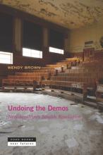 Wendy Brown: Undoing the Demos Wendy Brown: Undoing the Demos