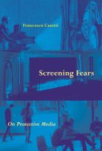 Francesco Casetti: Screening Fears Francesco Casetti: Screening Fears
