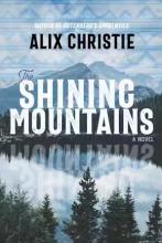 Alix Christie: The Shining Mountains Alix Christie: The Shining Mountains