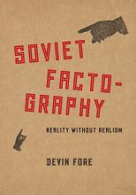 Devin Fore: Soviet Factography Devin Fore: Soviet Factography