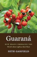Seth Garfield: Guaraná Seth Garfield: Guaraná