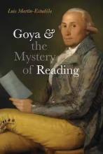 Luis Martín-Estudillo: Goya and the Mystery of Reading Luis Martín-Estudillo: Goya and the Mystery of Reading