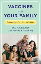 Offit & Moser: Vaccines and Your Family Offit & Moser: Vaccines and Your Family