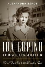 Seros: Ida Lupino, Forgotten Auteur Seros: Ida Lupino, Forgotten Auteur
