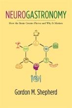 Gordon M. Shepherd: Neurogastronomy Gordon M. Shepherd: Neurogastronomy