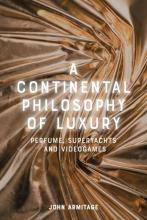 Armitage: A Continental Philosophy of Luxury John Armitage: A Continental Philosophy of Luxury