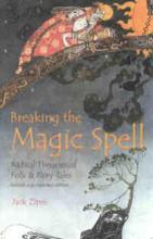 Zipes: Breaking the Magic Spell Jack Zipes: Breaking the Magic Spell. Radical Theories of Folk and Fairy Tales