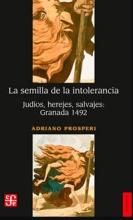 Adriano Prosperi: La semilla de la intolerancia Adriano Prosperi: La semilla de la intolerancia