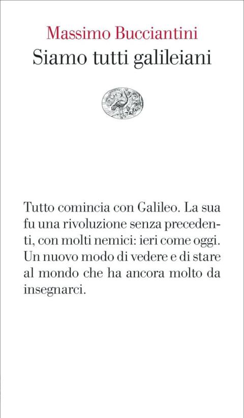 Massimo Bucciantini: Siamo tutti galileiani Massimo Bucciantini: Siamo tutti galileiani