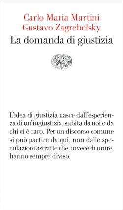 Zagrebelsky-Martini, La domanda di giustizia