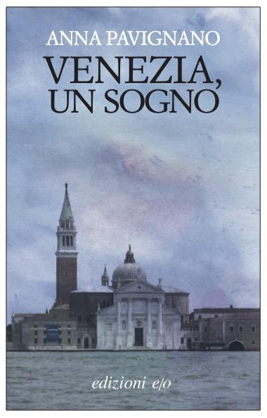 Anna Pavignano: Venezia, un sogno Anna Pavignano: Venezia, un sogno
