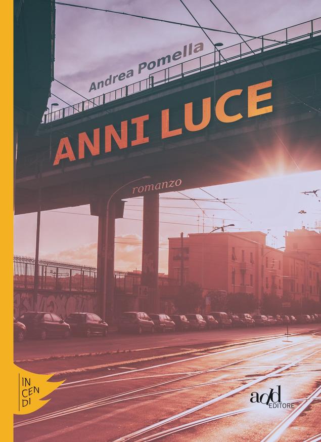 Andrea Pomella: Anni luce Andrea Pomella: Anni luce
