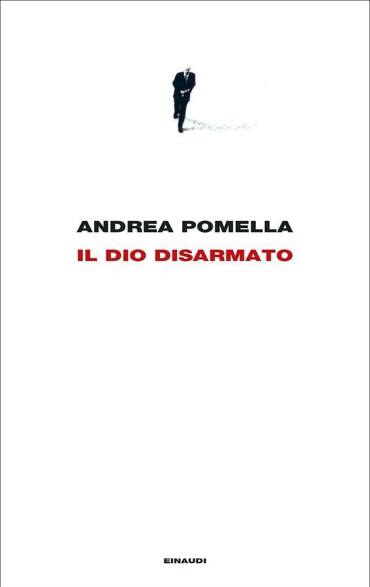 Andrea Pomella: Il dio disarmato Andrea Pomella: Il dio disarmato