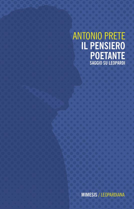 Antonio Prete: Il pensiero poetante Antonio Prete: Il pensiero poetante