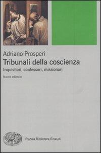 Adriano Prosperi: Tribunali della coscienza Adriano Prosperi: Tribunali della coscienza