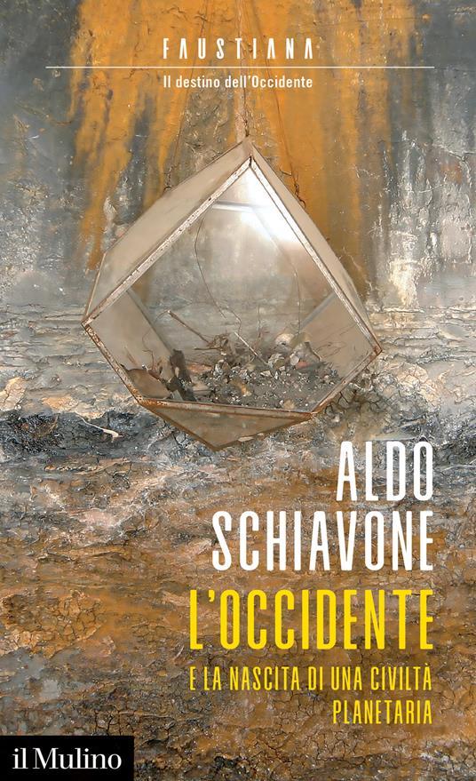Aldo Schiavone: L'Occidente e la nascita di una civiltà planetaria Aldo Schiavone: L'Occidente e la nascita di una civiltà planetaria
