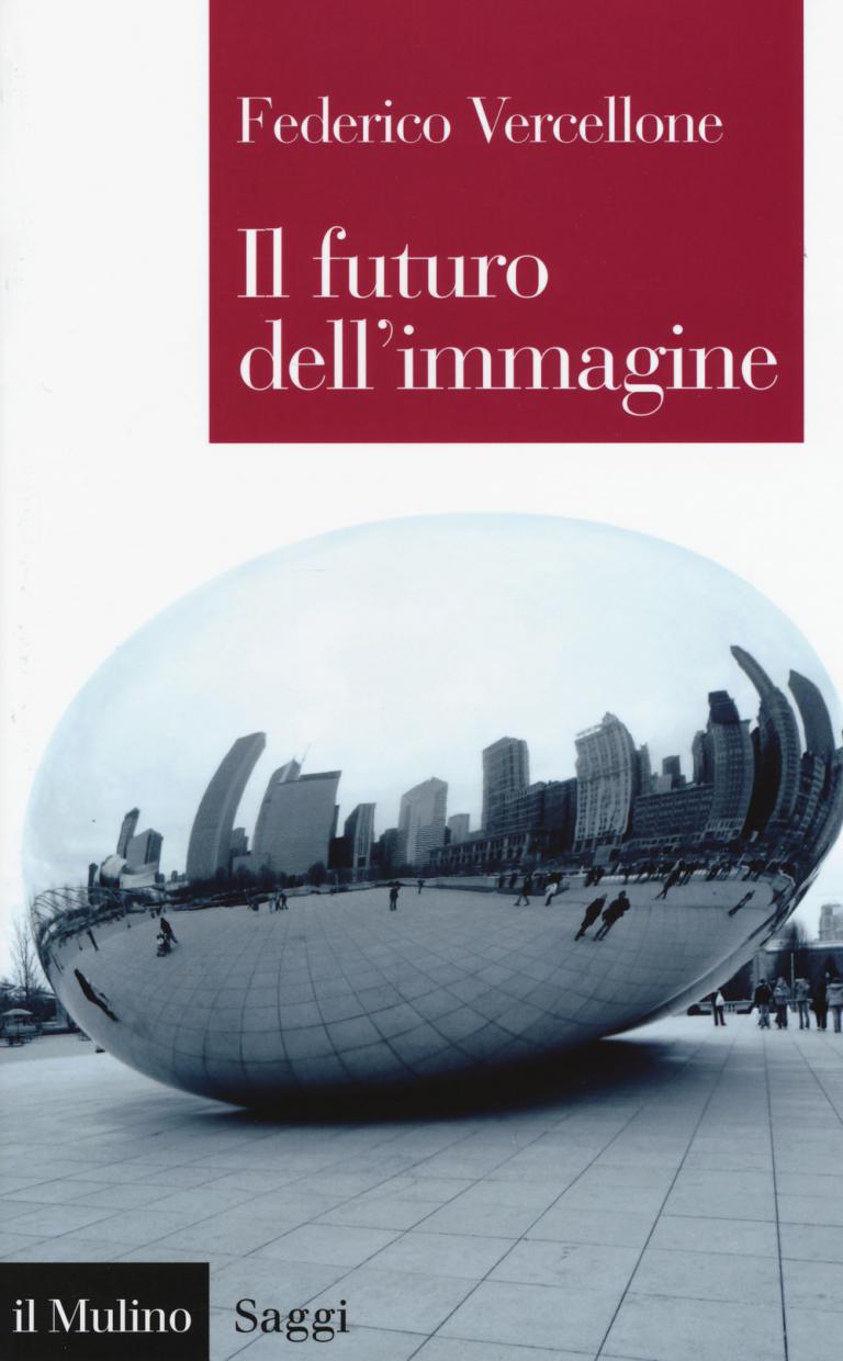 Federico Vercellone: Il futuro dell'immagine Federico Vercellone: Il futuro dell'immagine